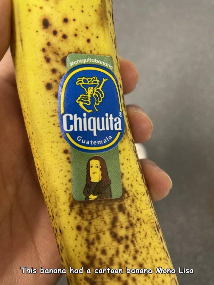 funny random photos - chiquita banana - This banana had a cartoon banana Mona Lisa