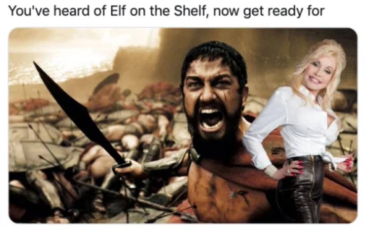 sparta meme template - You've heard of Elf on the Shelf, now get ready for