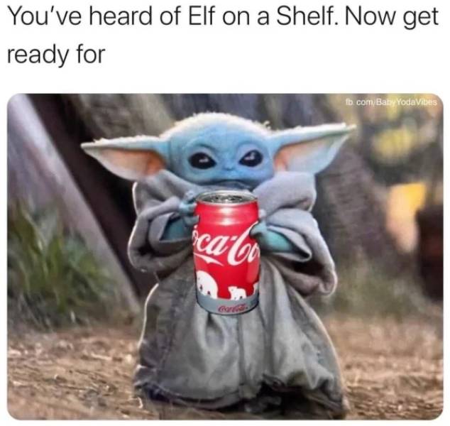 baby yoda facebook memes - You've heard of Elf on a Shelf. Now get ready for fb.comBaby YodaVibes abo