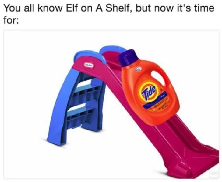 elf on a shelf memes - You all know Elf on A Shelf, but now it's time for O Tide