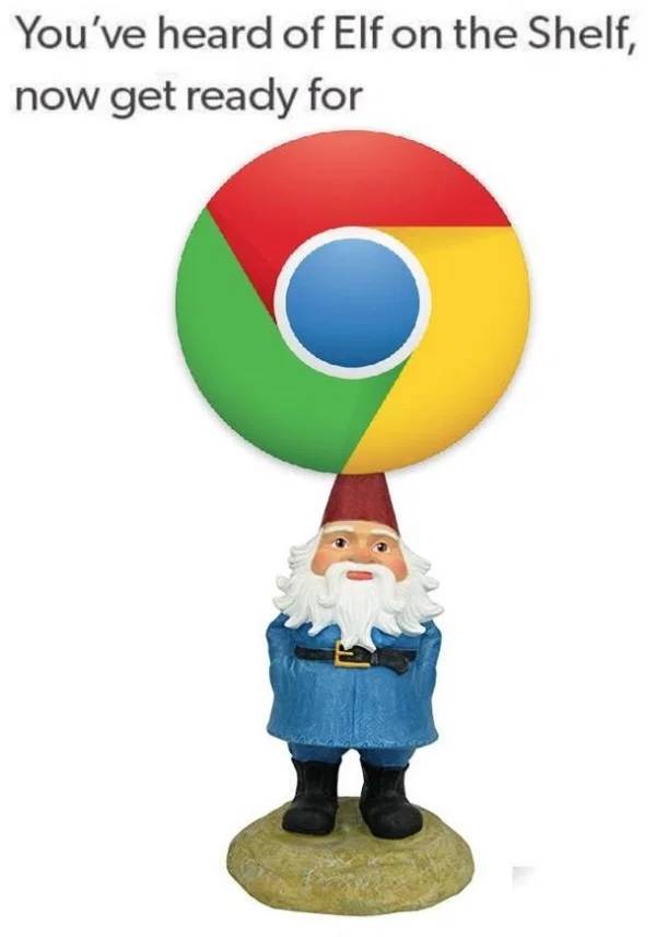 chrome on a gnome - You've heard of Elf on the Shelf, now get ready for