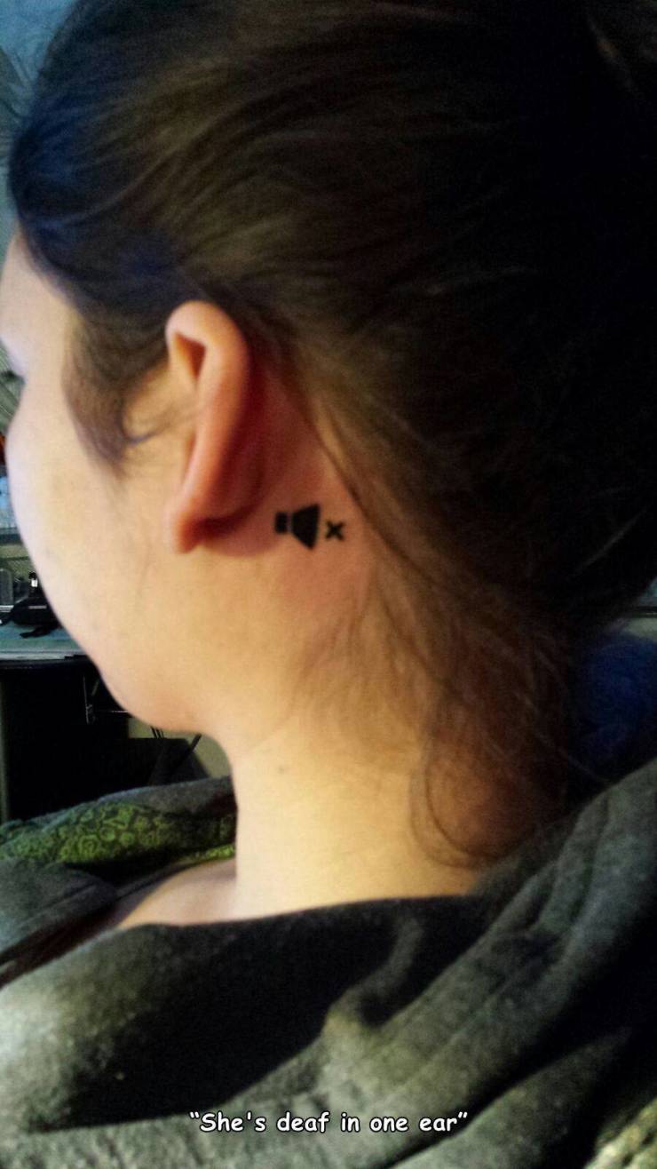 deaf ear tattoo - "She's deaf in one ear"