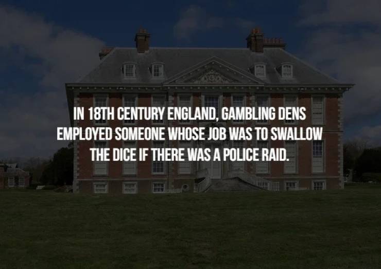 mr thug - In 18TH Century England, Gambling Dens Employed Someone Whose Job Was To Swallow The Dice If There Was A Police Raid.