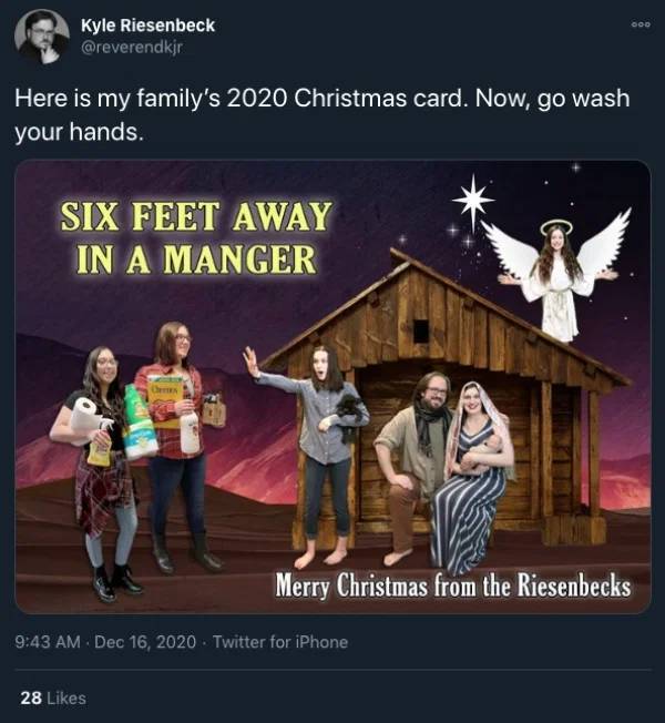 Kyle Riesenbeck Here is my family's 2020 Christmas card. Now, go wash your hands. Six Feet Away In A Manger Bd Merry Christmas from the Riesenbecks Twitter for iPhone 28