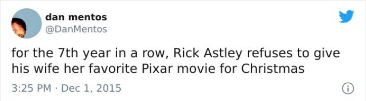 OK Boomer - dan mentos for the 7th year in a row, Rick Astley refuses to give his wife her favorite Pixar movie for Christmas