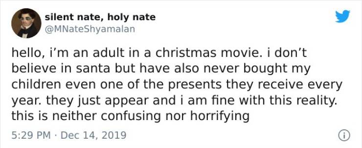@johncammo twitter - silent nate, holy nate hello, i'm an adult in a christmas movie. i don't believe in santa but have also never bought my children even one of the presents they receive every year. they just appear and i am fine with this reality. this 