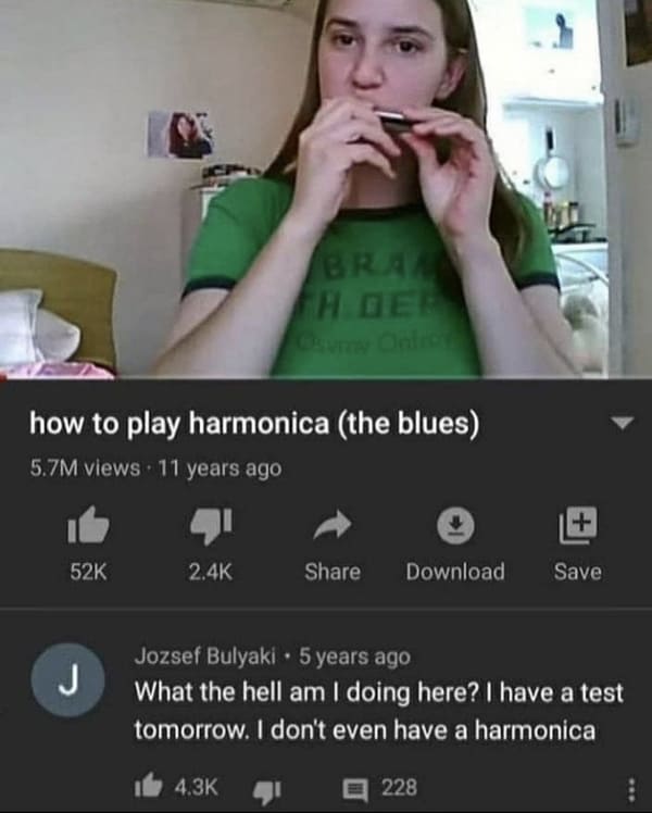 hell am i doing here - Bra how to play harmonica the blues 5.7M views 11 years ago 52K Download Save J Jozsef Bulyaki. 5 years ago What the hell am I doing here? I have a test tomorrow. I don't even have a harmonica 4 228