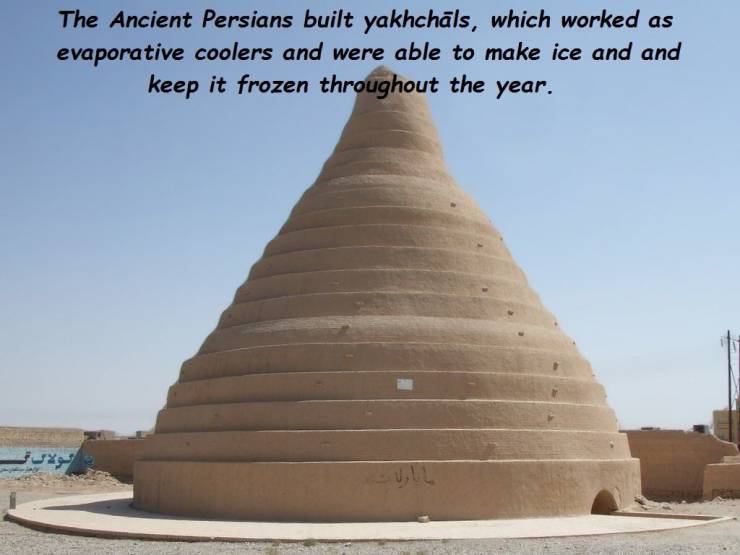 cone shaped buildings - The Ancient Persians built yakhchls, which worked as evaporative coolers and were able to make ice and and keep it frozen throughout the year.