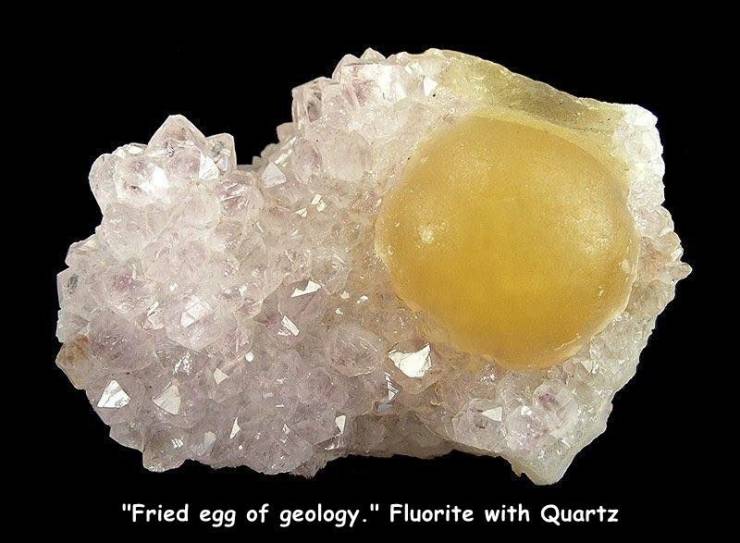 cryptocrystalline quartz - "Fried egg of geology." Fluorite with Quartz