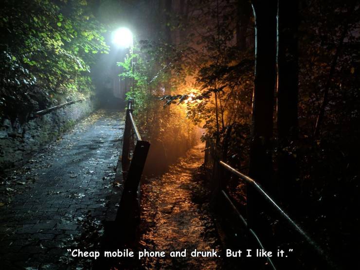 darkness - "Cheap mobile phone and drunk. But I it."