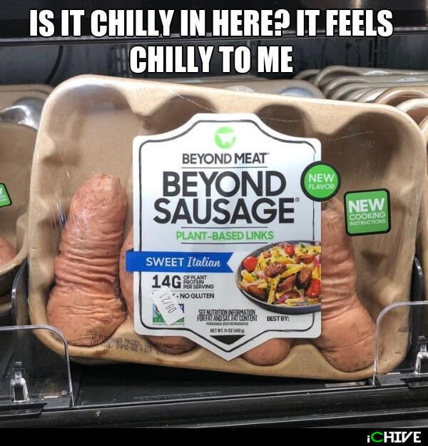 beyond sausage funny - Is It Chilly.In.Here? It Feels Chilly To Me Beyond Meat New Flavor Beyond Sausage New Cooking Structions PlantBased Links Sweet Italian 14G Of Plant Protein No Gluten 0821 Seenurition Information Forfatanosal Fat Content Bestby Twee