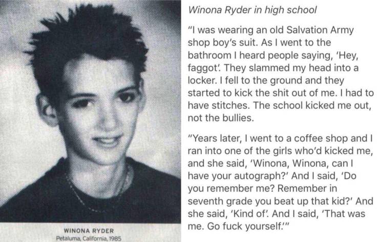 winona ryder kid - Winona Ryder in high school "I was wearing an old Salvation Army shop boy's suit. As I went to the bathroom I heard people saying, 'Hey, faggot! They slammed my head into a locker. I fell to the ground and they started to kick the shit 