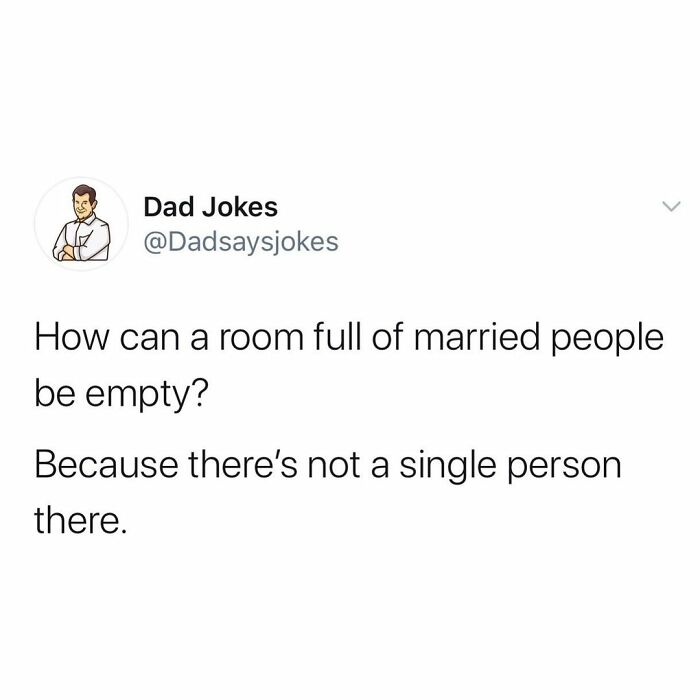 paper - Dad Jokes How can a room full of married people be empty? Because there's not a single person there.