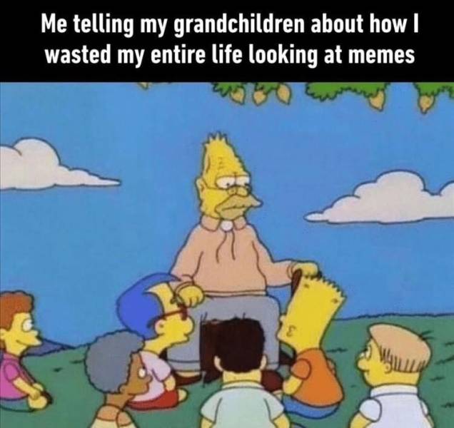 funny memes and pics - someone asks you what limewire - Me telling my grandchildren about how | wasted my entire life looking at memes s