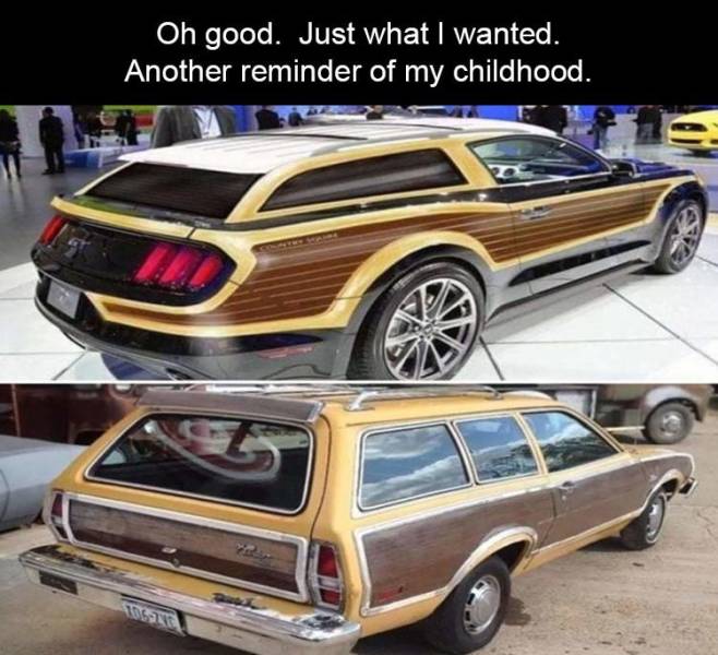 funny memes and pics - ford pinto meme - Oh good. Just what I wanted. Another reminder of my childhood.