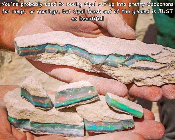 turquoise - You're probably used to seeing Opal cut up into pretty Cabochons for rings, or earrings, but Opal fresh out of the ground is Just as beautiful!