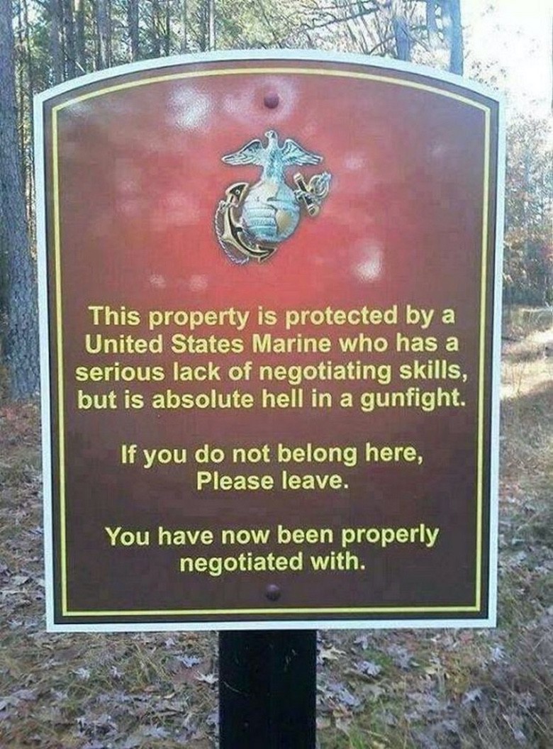 marine corps no trespassing sign - This property is protected by a United States Marine who has a serious lack of negotiating skills, but is absolute hell in a gunfight. If you do not belong here, Please leave. You have now been properly negotiated with.