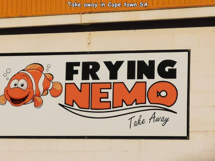 funny pics - mob chop - Take away in Cape town Sa Oo Frying Nemo Take Away