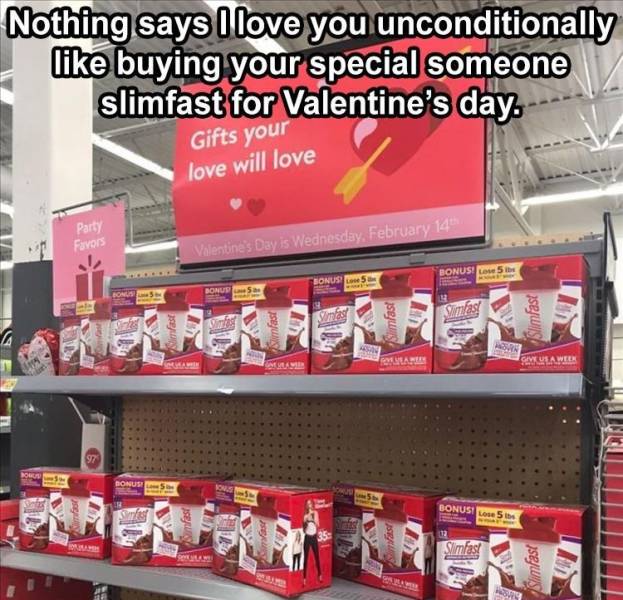 supermarket - Nothing says I love you unconditionally buying your special someone slimfast for Valentine's day. Gifts your love will love Party Favors Valentine's Day is Wednesday, February 14" Bonus! 5th Sonus Lorem Bonus Wakas Moreno Late Gaveulaween 97