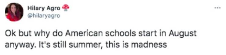 mouth - Hilary Agro Ok but why do American schools start in August anyway. It's still summer, this is madness