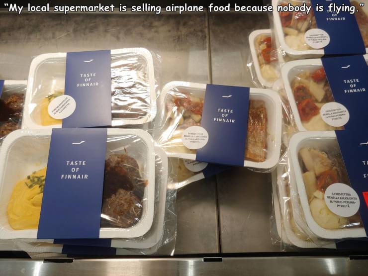 meal - "My local supermarket is selling airplane food because nobody is flying. Of Finnaire Taste Of Finnair Taste Of Finnair Taste Of Finnair Taste Of Finnair Susittua Benella Rota Ia Propia