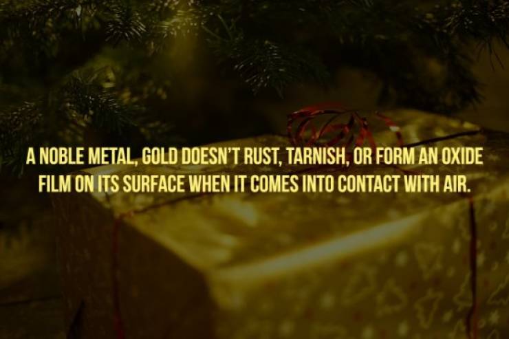 nature - A Noble Metal, Gold Doesn'T Rust, Tarnish, Or Form An Oxide Film On Its Surface When It Comes Into Contact With Air.
