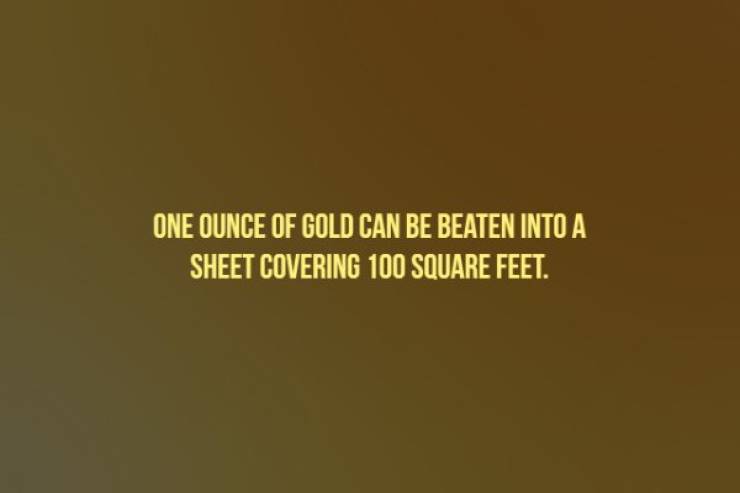 brittany from glee - One Ounce Of Gold Can Be Beaten Into A Sheet Covering 100 Square Feet.