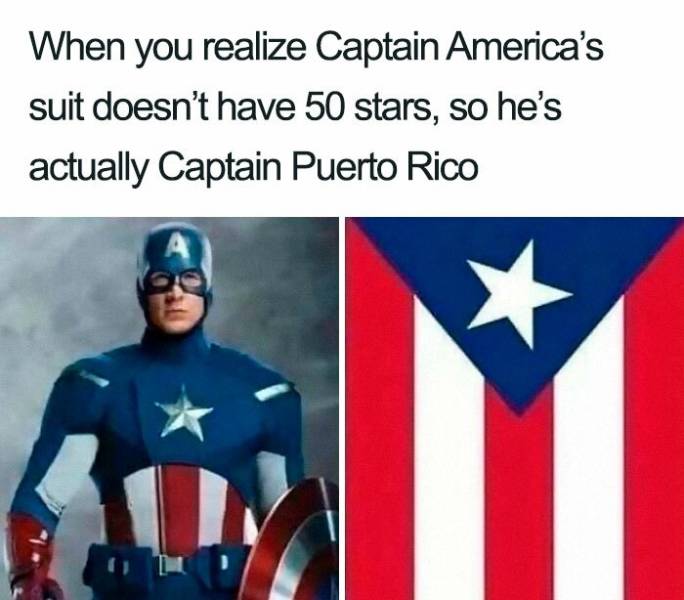 capitan puerto rico meme - When you realize Captain America's suit doesn't have 50 stars, so he's actually Captain Puerto Rico