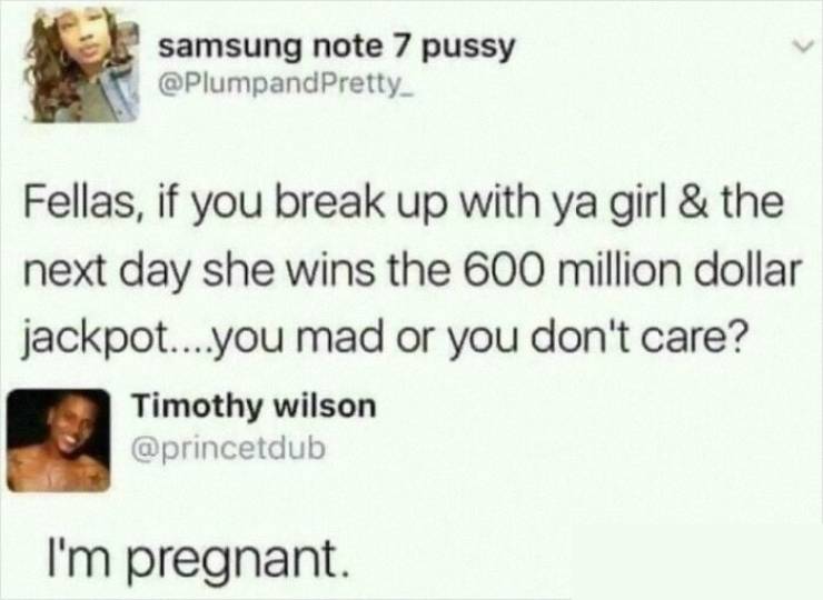 head - samsung note 7 pussy Fellas, if you break up with ya girl & the next day she wins the 600 million dollar jackpot....you mad or you don't care? Timothy wilson I'm pregnant.