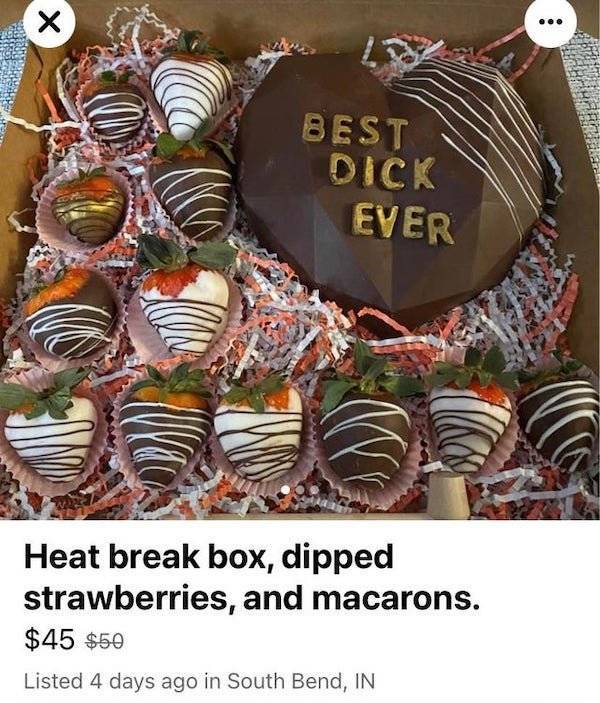 chocolate - .. Best Dick Ever Heat break box, dipped strawberries, and macarons. $45 $50 Listed 4 days ago in South Bend, In
