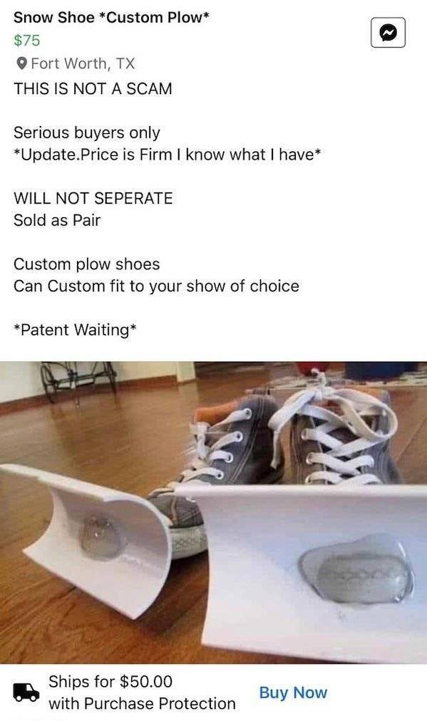 shoes with shovels meme - Snow Shoe Custom Plow $75 Fort Worth, Tx This Is Not A Scam Serious buyers only Update.Price is Firm I know what I have Will Not Seperate Sold as Pair Custom plow shoes Can Custom fit to your show of choice Patent Waiting Ships f