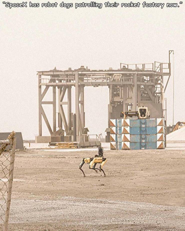 viral pics - iron - "SpaceX has robot dogs patrolling their rocket factory now. Na