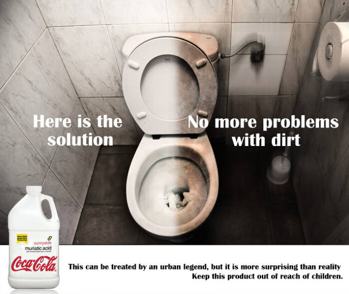 toilet - Here is the solution No more problems with dirt suntside muriatic acid CocaCola This can be treated by an urban legend, but it is more surprising than reality Keep this product out of reach of children.