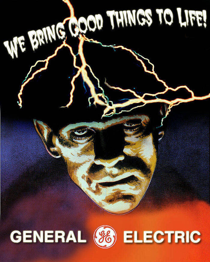 frankenstein 1931 - We Bring Cood Things To Life! General Ge Electric