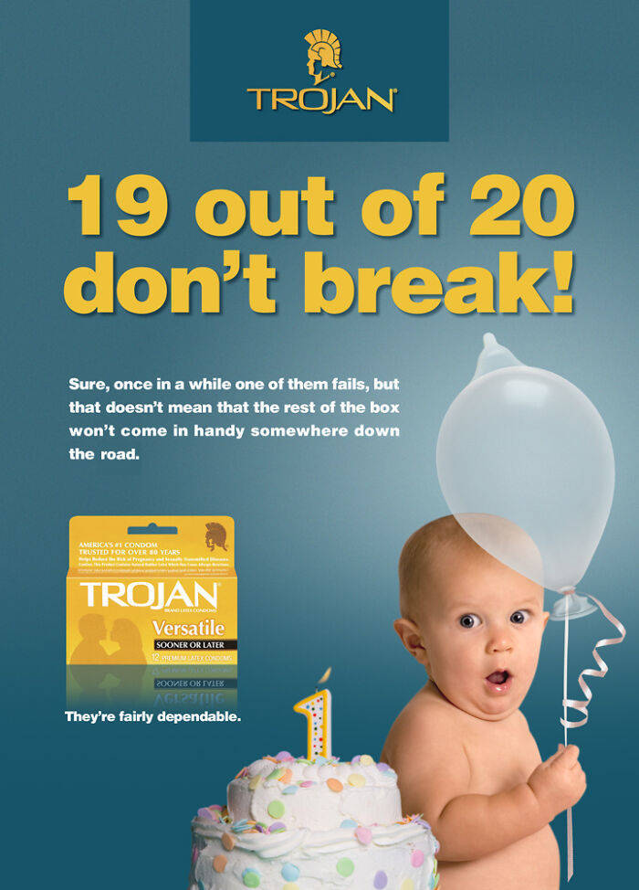 bad ads designs - Trojan 19 out of 20 don't break! Sure, once in a while one of them fails, but that doesn't mean that the rest of the box won't come in handy somewhere down the road. Americas Condom Trusted Or Over 50 Years Trojan Versatile Sooner Or Lat