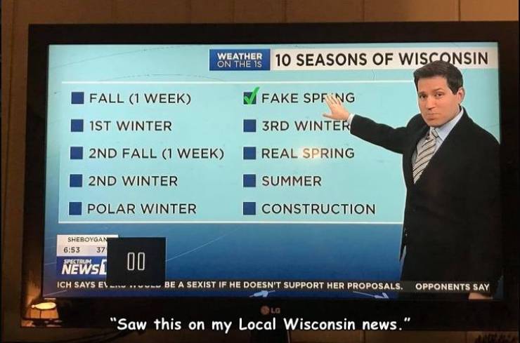 presentation - Weather 10 Seasons Of Wisconsin Fall 1 Week Fake Spf Wg 3RD Winter Real Spring Ist Winter 2ND Fall 1 Week 2ND Winter Polar Winter Summer Construction Sheboygan 37 Spectrum 00 News Ich Says El Be A Sexist If He Doesn'T Support Her Proposals.