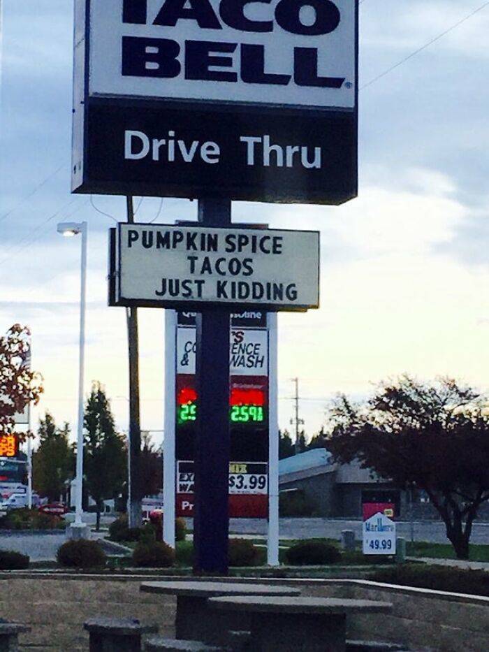 funny taco bell signs - Bell. Drive Thru Pumpkin Spice Tacos Just Kidding V pavine Co Is Ence Wash 2592 2 Wa Hiz 53.99 P 49.99