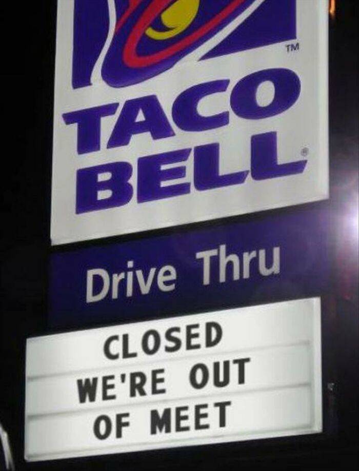 taco bell - Tm Taco Bell Drive Thru Closed We'Re Out Of Meet
