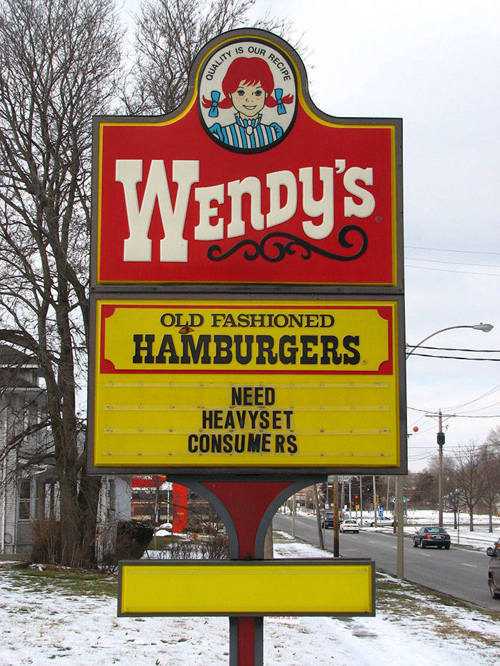 funny fast food signs - Is Our Quality Is Recipe Wendy'S Old Fashioned Hamburgers Need Heavyset Consumers