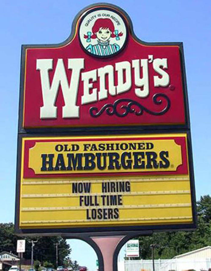 funny fast food sign - Qulity Anno Wendy'S 1. Old Fashioned Hamburgers Now Hiring Full Time Losers wo