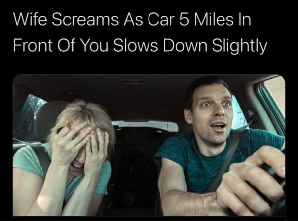 photo caption - Wife Screams As Car 5 Miles In Front Of You Slows Down Slightly
