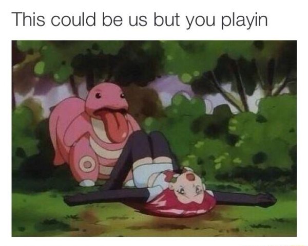 never pause pokemon - This could be us but you playin