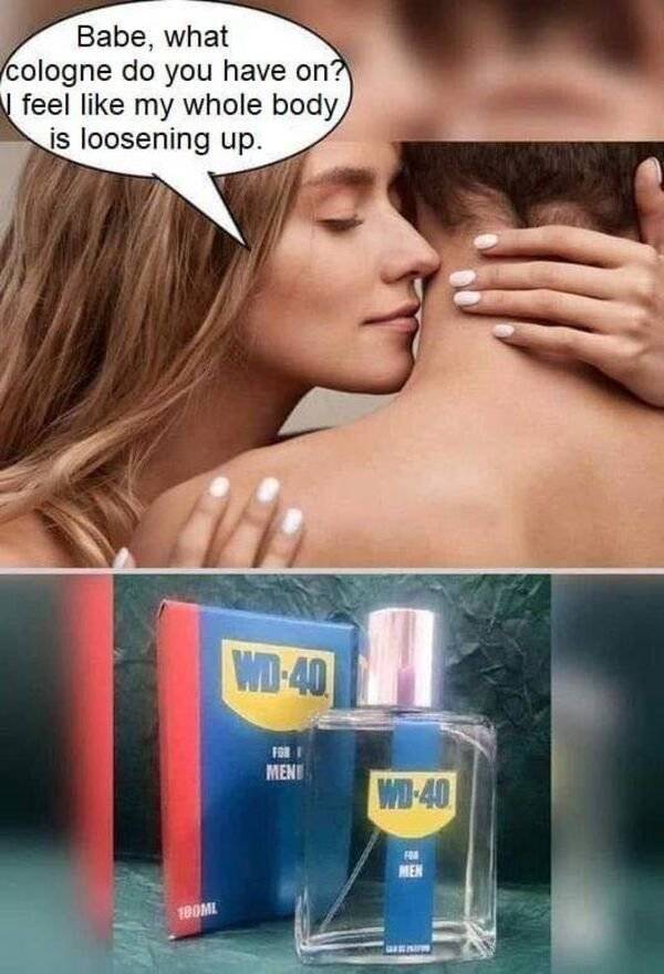 wd40 - Babe, what cologne do you have on? V feel my whole body is loosening up. Wd40 7881 Mene Wd40 F Men Tbome