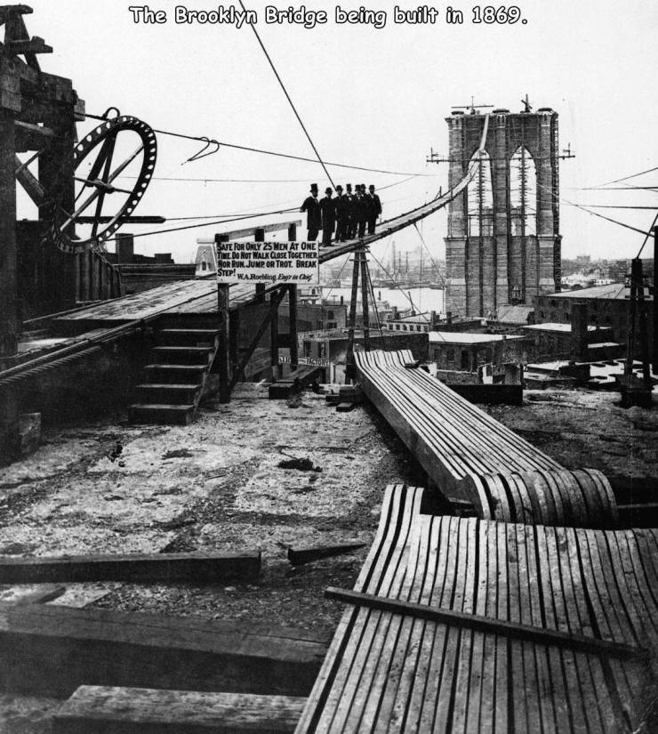 cool pics - ellis island - The Brooklyn Bridge being built in 1869. 4 Sate For Only 25 Men At One Tine Do Not Walk Close Together Nor Run Jumpor Trot. Break Step! Wa Rolling Zyra 11