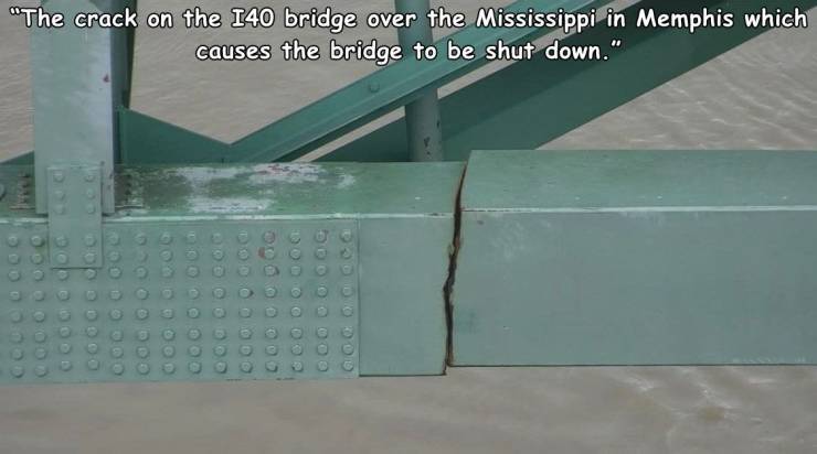 memphis bridge shut down - 'The crack on the 140 bridge over the Mississippi in Memphis which causes the bridge to be shut down." Do