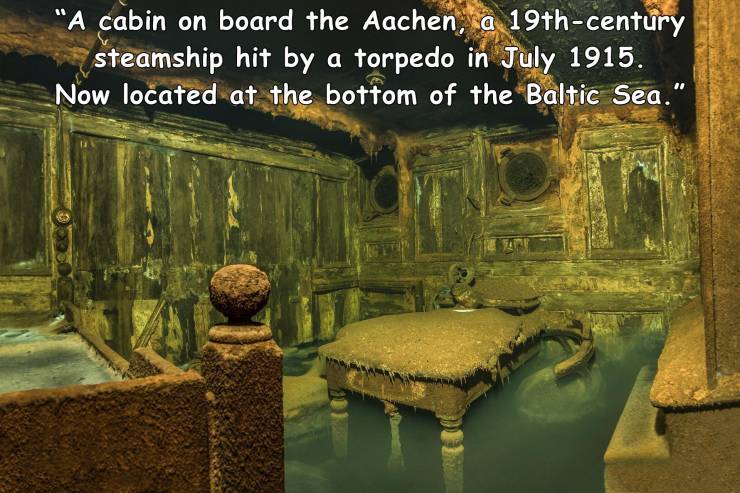 "A cabin on board the Aachen, a 19thcentury steamship hit by a torpedo in . Now located at the bottom of the Baltic Sea." Est