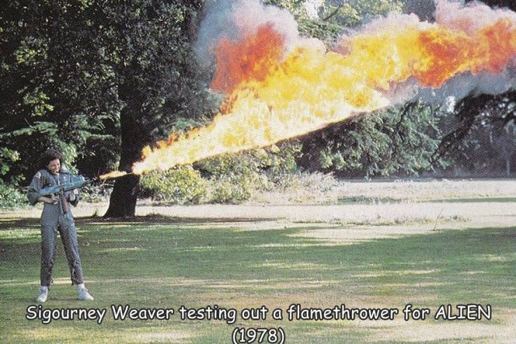flamethrower - Sigourney Weaver testing out a flamethrower for Alien 1978