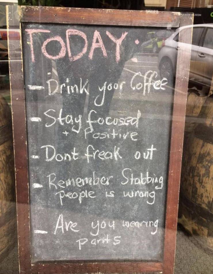 grave - C Today Drink your Coffee Stay focused Dont freak out Remember Stabbing people is wrong Are you wearing Positive Pants