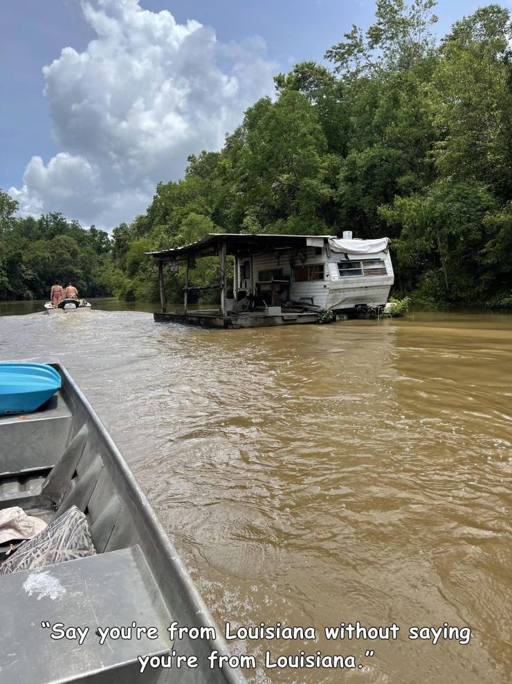 awesome random pics and photos - water transportation - "Say you're from Louisiana without saying you're from Louisiana."