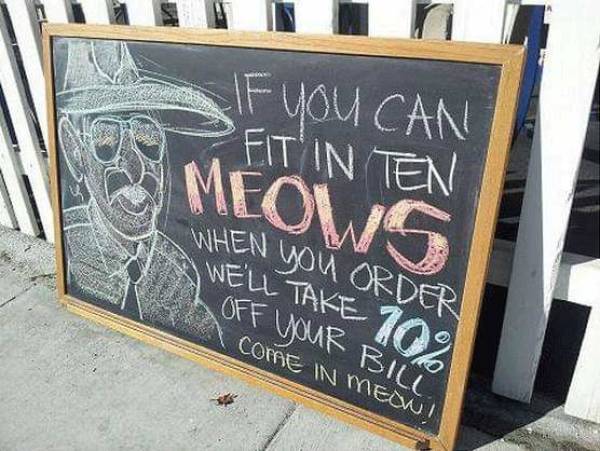 restaurants funny a board signs - If you Can Eit In Ten Meows When You Order Well Take 202 Off your Bill Copae In Mewi